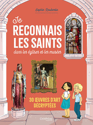 Je reconnais les saints dans les églises et les musées - 30 œuvres d’art décryptées